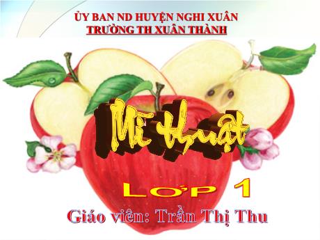 Bài giảng Mĩ thuật 1 - Bài: Trái cây bốn mùa - Năm học 2021-2022 - Trần Thị Thu