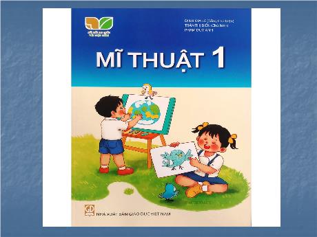Bài giảng Mĩ thuật 1 Sách Kết nối tri thức - Chủ đề 5: Màu cơ bản trong mĩ thuật (Tiết 1) - Năm học 2023-2024 - Trần Thị Thu