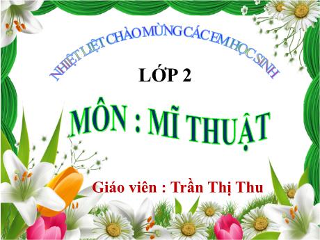 Bài giảng Mĩ thuật 2 - Chủ đề 10: Đồ chơi từ tạo hình con vật (Tiết 1+2) - Năm học 2024-2025 - Trần Thị Thu