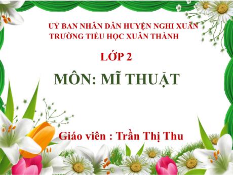 Bài giảng Mĩ thuật 2 - Chủ đề 5: Sự kết hợp thú vị của khối - Năm học 2022-2023 - Trần Thị Thu