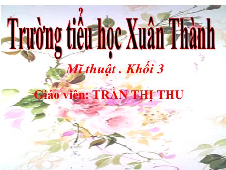 Bài giảng Mĩ thuật 3 - Bài: Những chữ cái đáng yêu (Tiết 2) - Năm học 2021-2022 - Trần Thị Thu