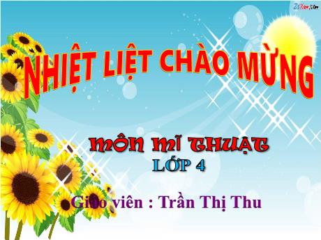 Bài giảng Mĩ thuật 4 - Bài: Em sáng tạo cùng những con chữ (Tiết 1) - Năm học 2021-2022 - Trần Thị Thu