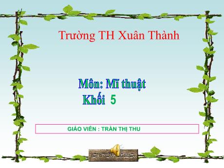 Bài giảng Mĩ thuật 5 - Bài: Âm nhạc và sắc màu (Tiết 2) - Năm học 2021-2022 - Trần Thị Thu