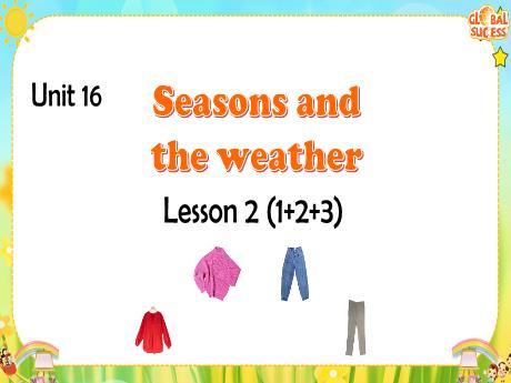 Bài giảng Tiếng Anh 5 - Unit 16: Seasons and the weather - Lesson 2 - Nguyễn Thị Lý